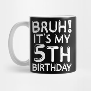 Bruh It's My 5th Birthday Shirt Kids Funny 5 Years Old Birthday Party Mug